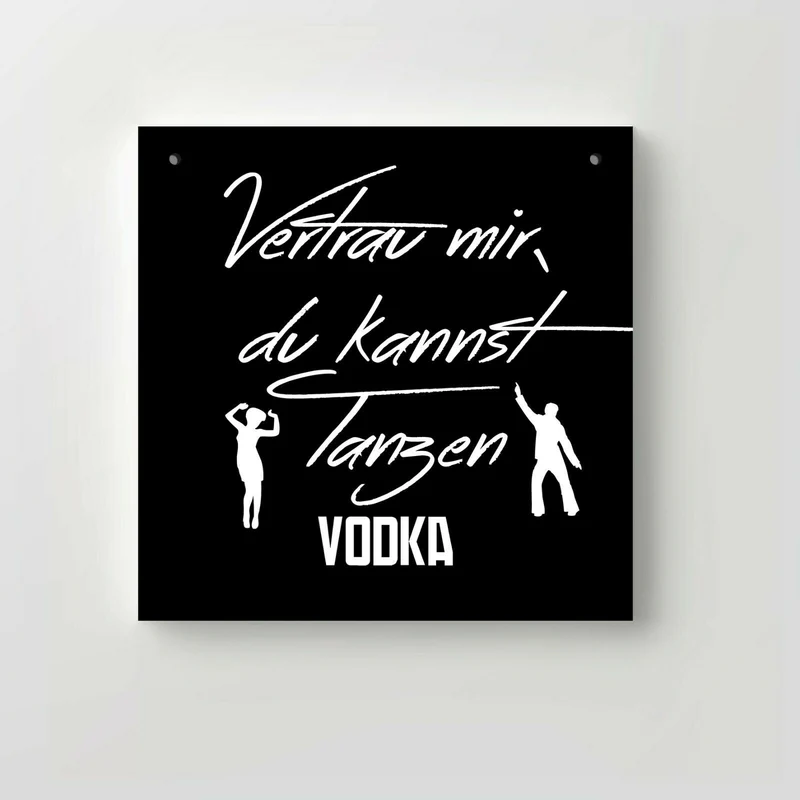 Holzschild "Vertrau mir, du kannst Tanzen" bedruckt 20x20cm Deko